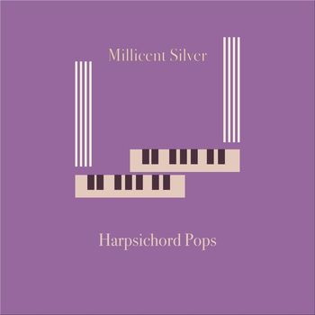 Millicent Silver - Harpsichord Pops