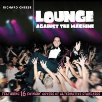 Richard Cheese - Lounge Against The Machine (Explicit)