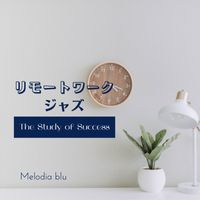 Melodia blu - リモートワークジャズ - The Study of Success