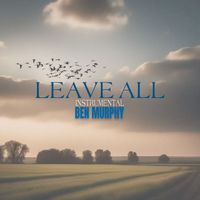 Ben Murphy - Leave All (Instrumental)