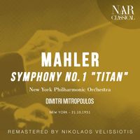 Dimitri Mitropoulos, New York Philharmonic Orchestra - Mahler: Symphony No. 1 "Titan"