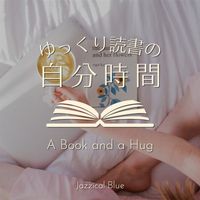 Jazzical Blue - ゆっくり読書の自分時間 - A Book and a Hug