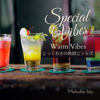 Melodia blu - Special Vibes:とっておきの時間とジャズ - Warm Vibes