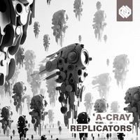 A-Cray - Replicators