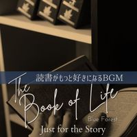 Blue Forest - The Book of Life -読書がもっと好きになるBGM- - Just for the Story