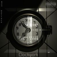 Ben Wallace - Clockwork (Explicit)