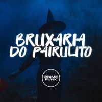 MC Mauricio da V.I and MC Badola featuring Prime Funk - Bruxaria do Pairulito (Explicit)