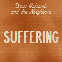 Drew Holcomb & the Neighbors - Suffering