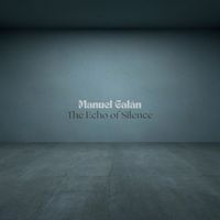 Manuel Galán - The Echo of Silence