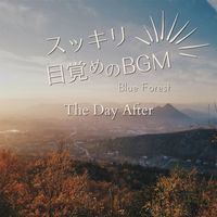 Blue Forest - すっきり目覚めのBGM - The Day After