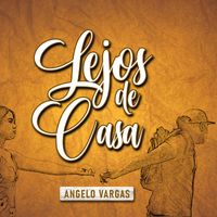 Angelo Vargas - Lejos De Casa