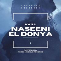 Kana - Naseeni El Donya