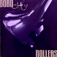 Boro City Rollers - Boro City Rollers (Explicit)