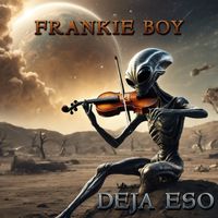 Frankie Boy - Deja Eso