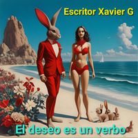 Escritor Xavier G - El deseo es un verbo