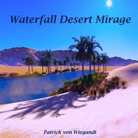 Patrick Von Wiegandt - Waterfall Desert Mirage
