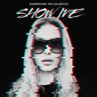 Karmina Milojevic - Show Me