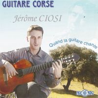 Jérôme Ciosi - Guitare corse : quand la guitare chante