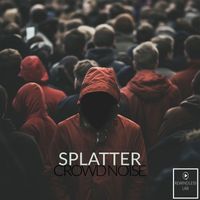 Splatter - Crowd Noise