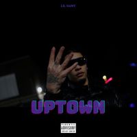 Lil Saint - Uptown (Explicit)