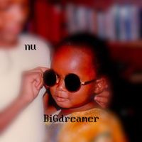 Nu - BIGdreamer (Explicit)
