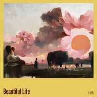 Erik - Beautiful Life