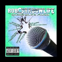 Rob C Shadowlife - Shadowlife Music 2013 (Explicit)