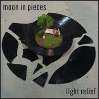 Moon in Pieces - Light Relief