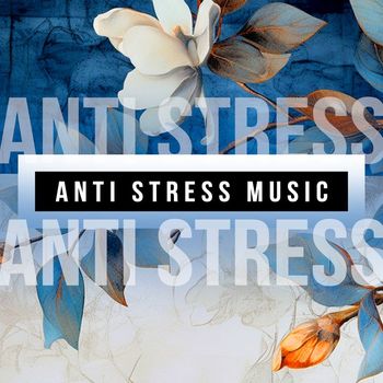 Anti Stress - Anti Stress Music