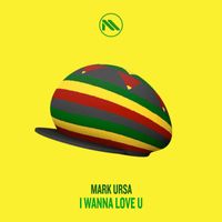 Mark Ursa - I Wanna Love U