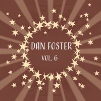 Dan Foster - Dan Foster, Vol. 6