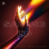 Jesus Soblechero - Saving Up