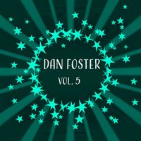 Dan Foster - Dan Foster, Vol. 5