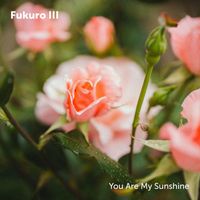 Fukuro III - You Are My Sunshine