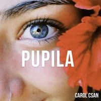 Carol Csan - Pupila