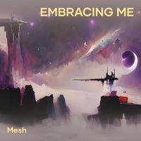 Mesh - Embracing Me