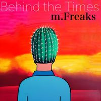 m.Freaks - Behind the Times