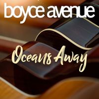 Boyce Avenue - Oceans Away