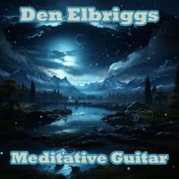 Den Elbriggs - Meditative Guitar