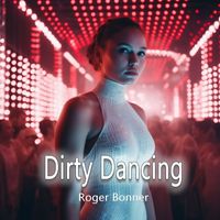 Roger Bonner - Dirty Dancing