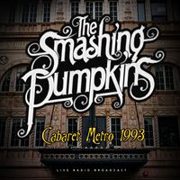 The Smashing Pumpkins - Cabaret Metro 1993 (Live)
