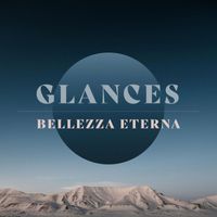 Bellezza Eterna - Glances