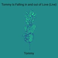 Tommy - Tommy Is Falling in and out of Love (Live)