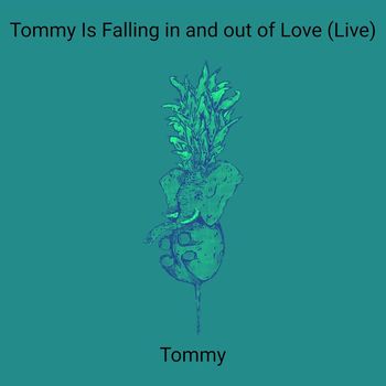 Tommy - Tommy Is Falling in and out of Love (Live)