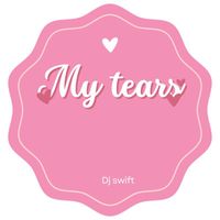 Dj Swift - My tears