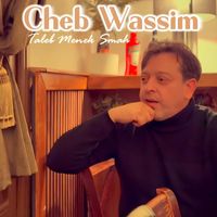 Cheb Wassim - Taleb Menek Smah