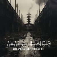Avarice In Audio - Wicked Die Alone