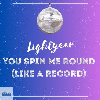 Lightyear - You Spin Me Round (Like A Record)