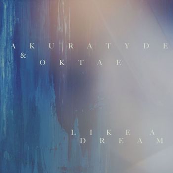 Oktae & Akuratyde - Like A Dream