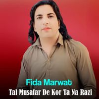 Fida Marwat - Tal Musafar De Kor Ta Na Razi